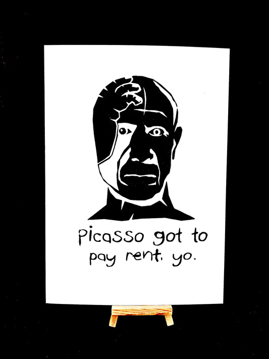 Pablo Picasso (got to pay rent, yo) - Screen Print