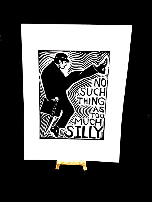 No Such Thing as Too Much Silly - Ministry of Silly Walks - Monty Python - Screen Print